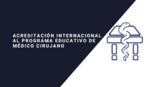 Acreditación Internacional al programa educativo de Médico Cirujano